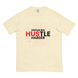 Dream Big Hustle Harder -Unisex Garment-Dyed T-Shirt - - T-shirts