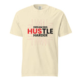 Dream Big Hustle Harder -Unisex Garment-Dyed T-Shirt - Ivory - T-shirts