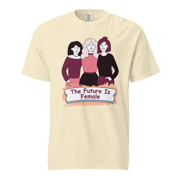 The Future Is Female - Unisex Garment-Dyed Heavyweight T-Shirt - Ivory - T-Shirts