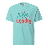 Live Loudly - Unisex Garment-Dyed Heavyweight T-Shirt - Lagoon Blue -