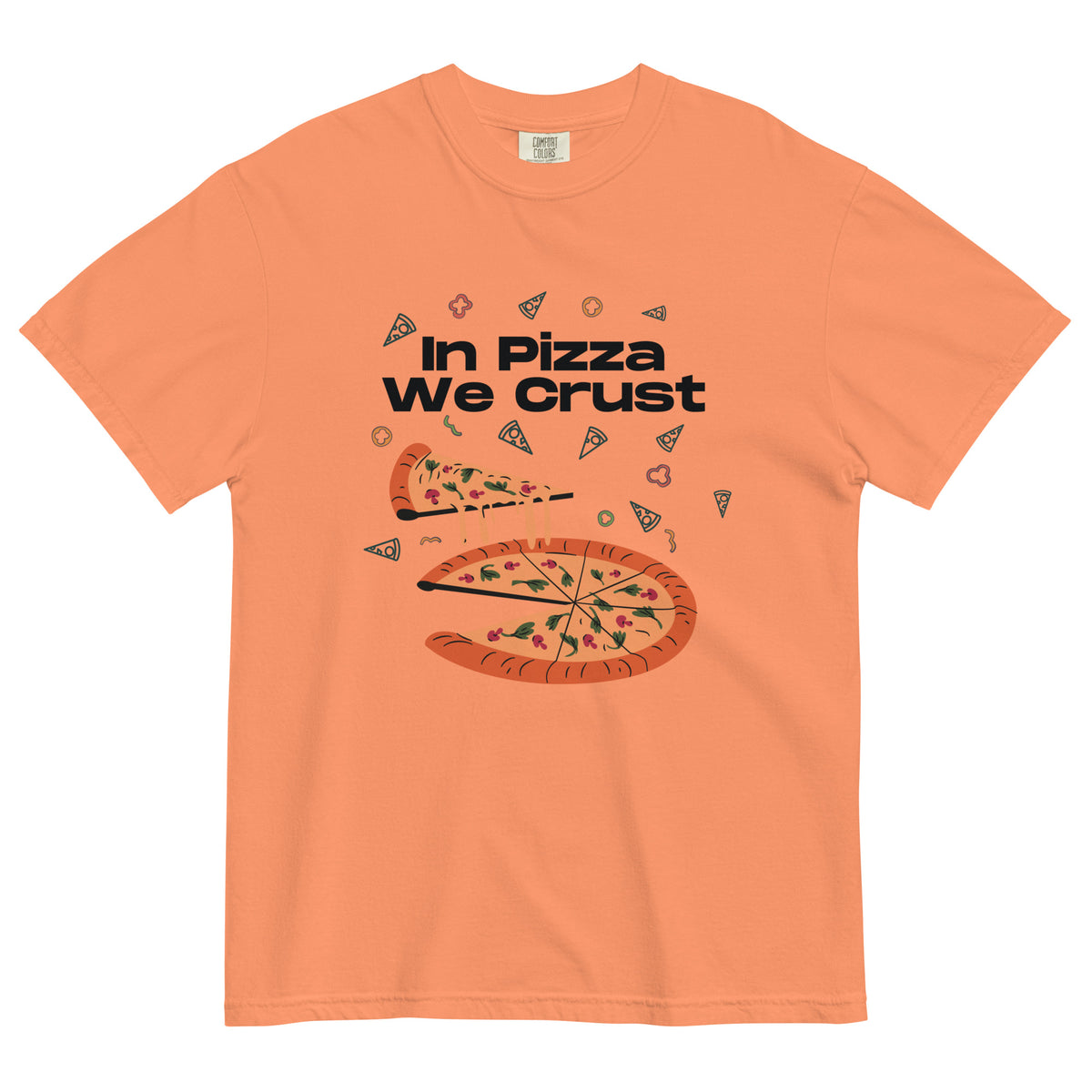 In Pizza We Crust - Playful Pizza-Themed Heavyweight Tee - -