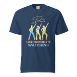 Dance Like Nobody's Watching Unisex Heavyweight T-Shirt - - T-shirts