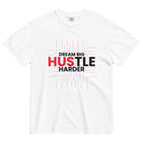 Dream Big Hustle Harder -Unisex Garment-Dyed T-Shirt - - T-shirts