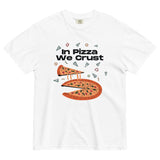 In Pizza We Crust - Playful Pizza-Themed Heavyweight Tee - -