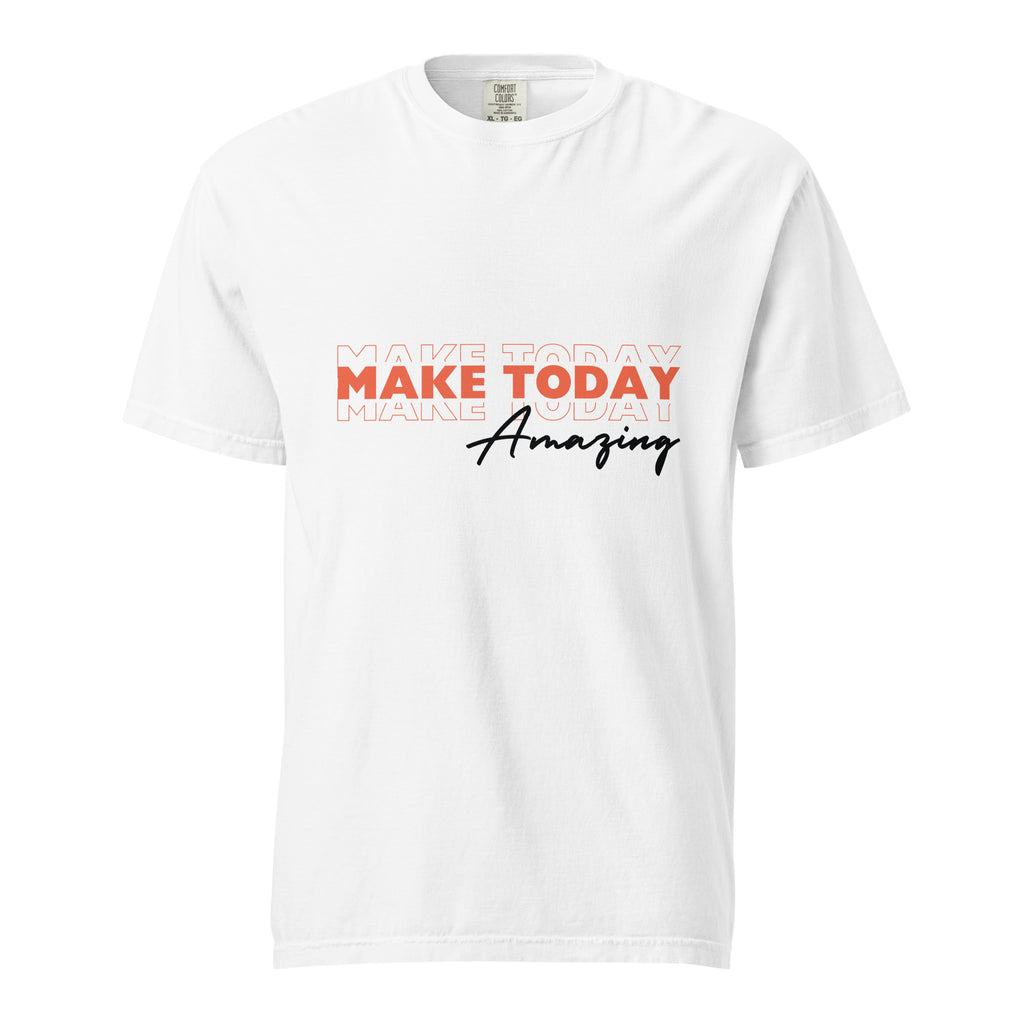 Make Today Amazing – Unisex Garment-Dyed Heavyweight T-Shirt - White -