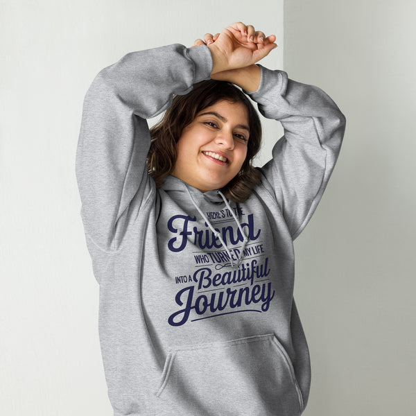 A Journey of Friendship - Celebrate Life’s Beautiful Moments - - Hoodies