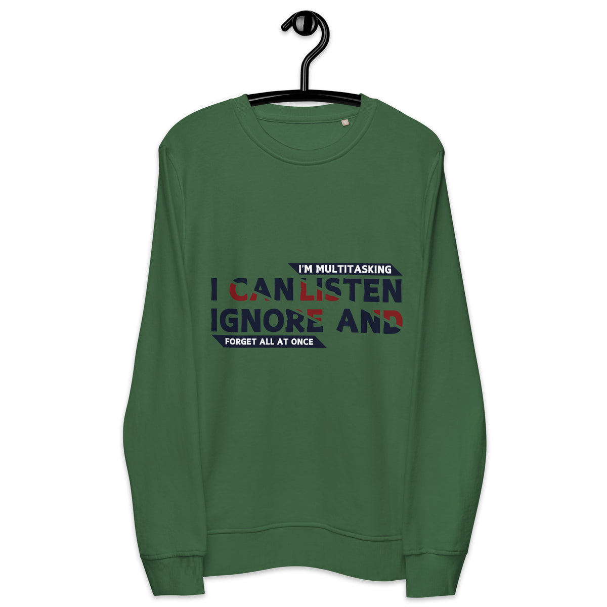 Triple Tasking - Listen, Ignore & Forget - - Sweatshirts