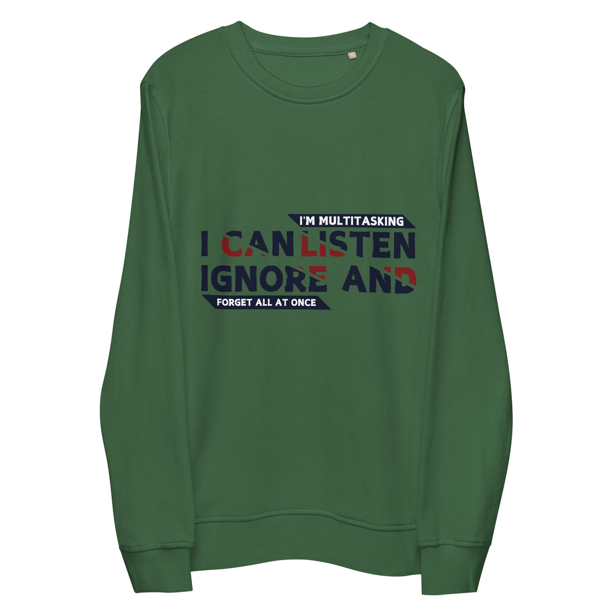 Triple Tasking - Listen, Ignore & Forget - - Sweatshirts