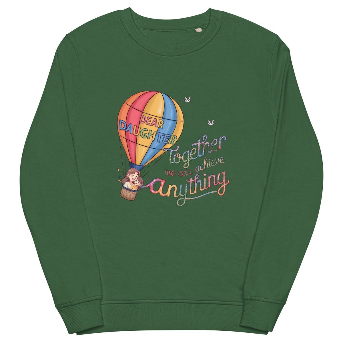 Dear Daughter - Let’s Achieve Anything Together! - Bottle Green - Sweatshirts