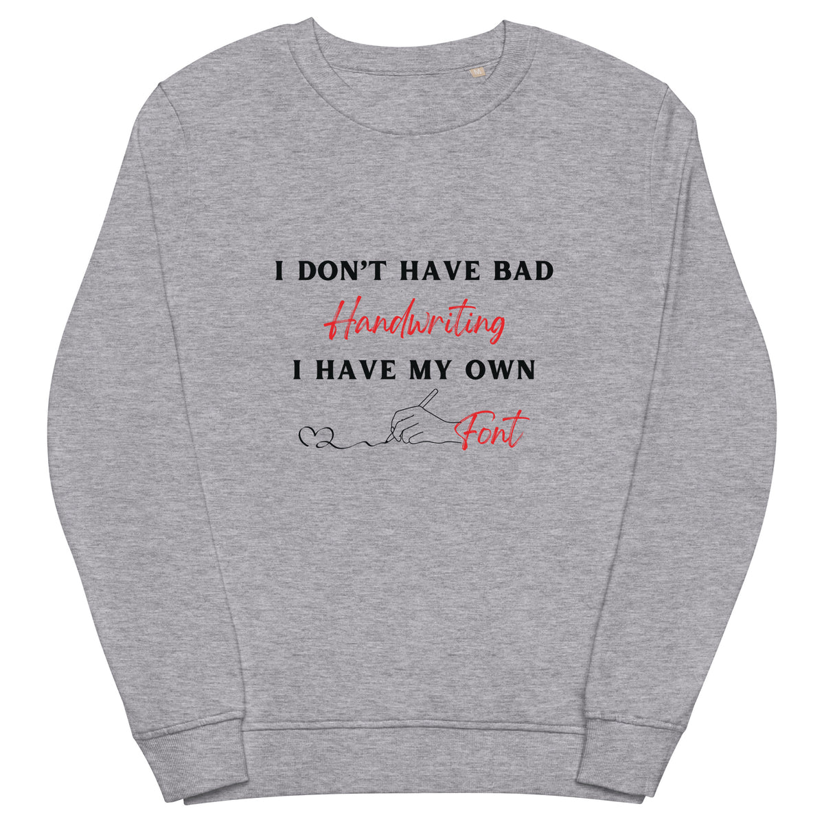 Bold & Personal - My Handwriting, My Font - - Sweatshirts