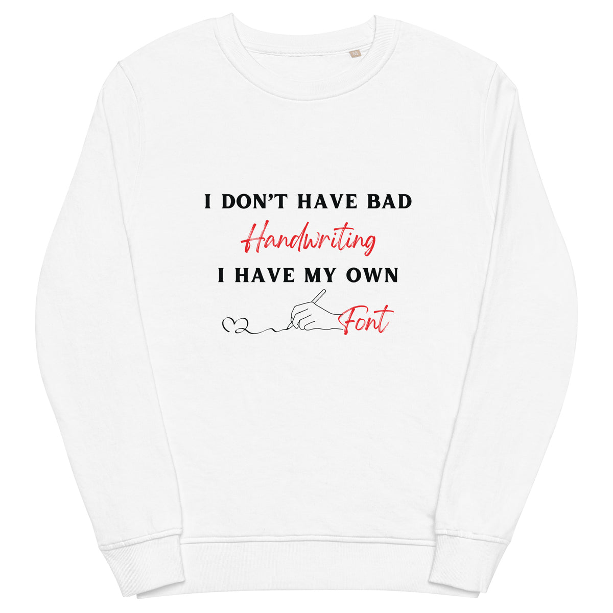 Bold & Personal - My Handwriting, My Font - - Sweatshirts