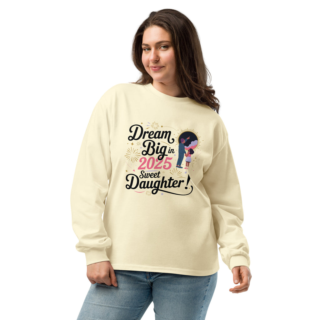 Dream Big in 2025 - A Heartfelt Gift for Daughters - Butter - Long Sleeve Shirt