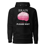 Brain Loading - Please Wait Hoodie - - Unisex Hoodies