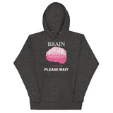 Brain Loading - Please Wait Hoodie - - Unisex Hoodies