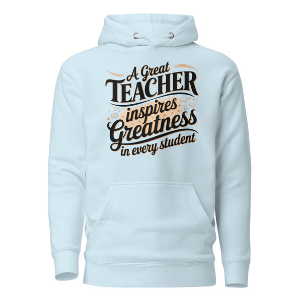 Greatness Begins Here-A Teacher’s Tribute Hoodie - - Hoodies