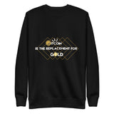 Bitcoin's Golden Replacement Sweatshirt - - Unisex Sweatshirts