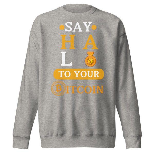 Say HALO to Bitcoin - Bold Wealth Sweatshirt - - Unisex Sweatshirts