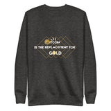 Bitcoin's Golden Replacement Sweatshirt - - Unisex Sweatshirts