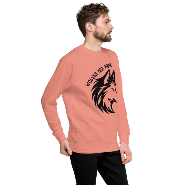 Wolves Are Here - Empowering Sweatshirt for Bold Spirits - - Unisex Sweatshirts