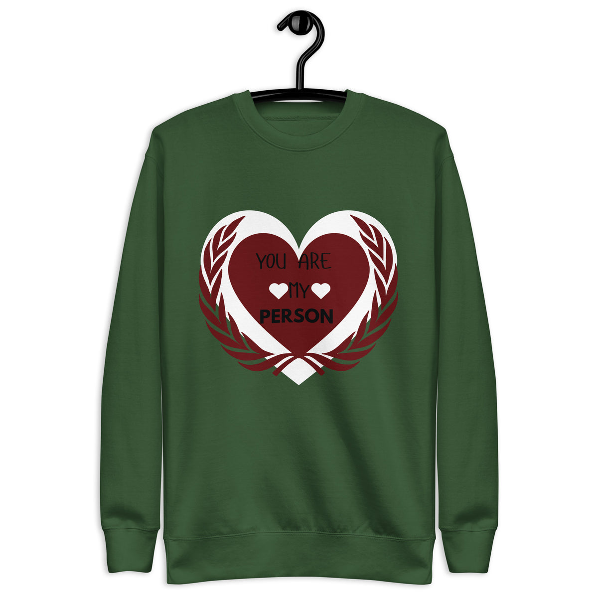 Wrapped in Love - You Are My Person - Forest Green - Sweatshirts