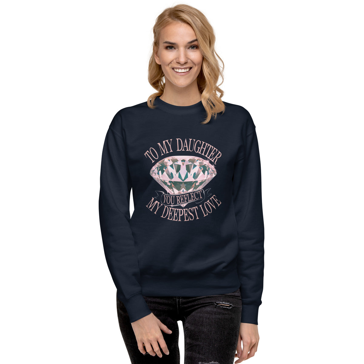 To My Daughter – You Are My Sparkling Gem - - Sweatshirts