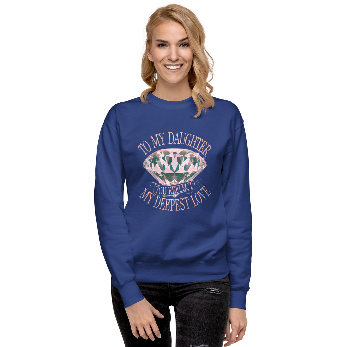 To My Daughter – You Are My Sparkling Gem - - Sweatshirts