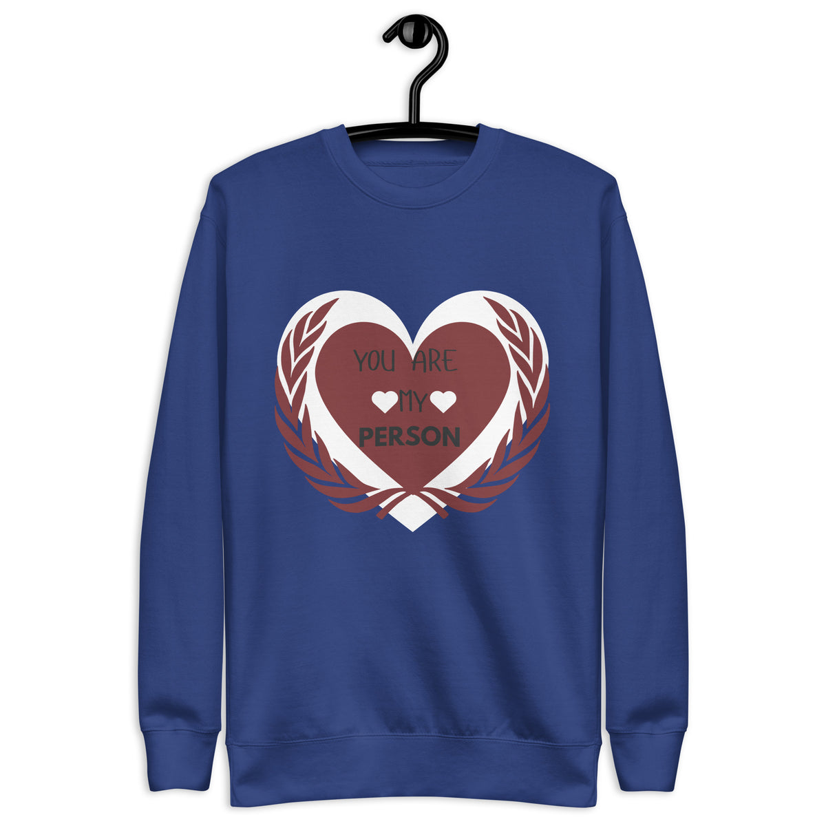 Wrapped in Love - You Are My Person - Team Royal - Sweatshirts