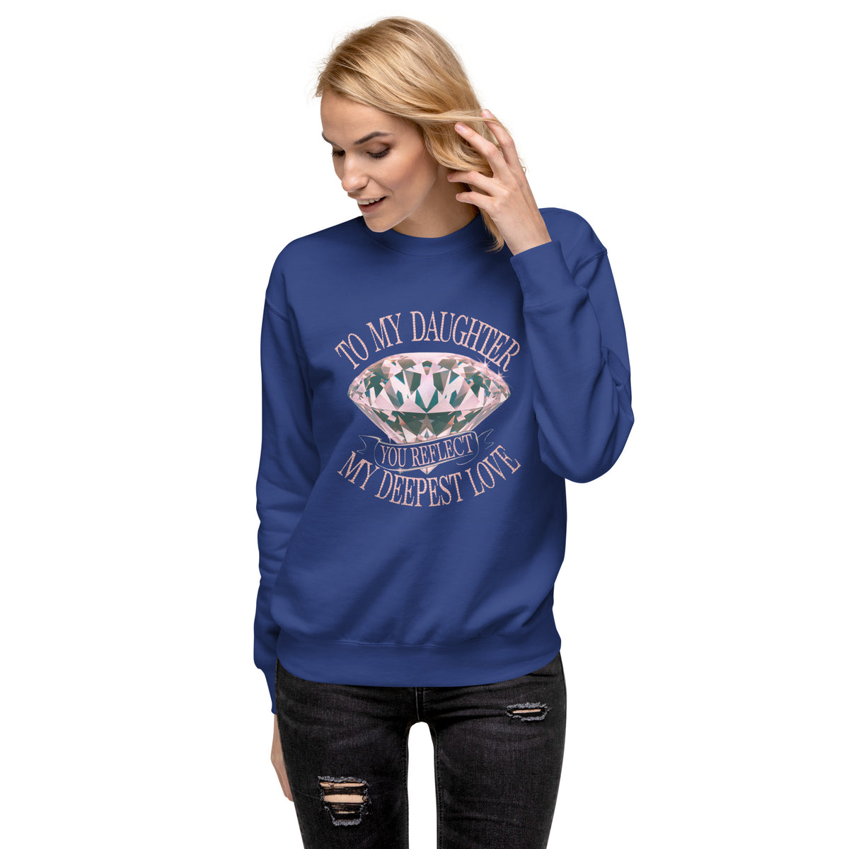 To My Daughter – You Are My Sparkling Gem - Team Royal - Sweatshirts