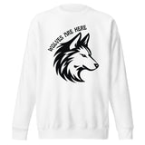 Wolves Are Here - Empowering Sweatshirt for Bold Spirits - - Unisex Sweatshirts