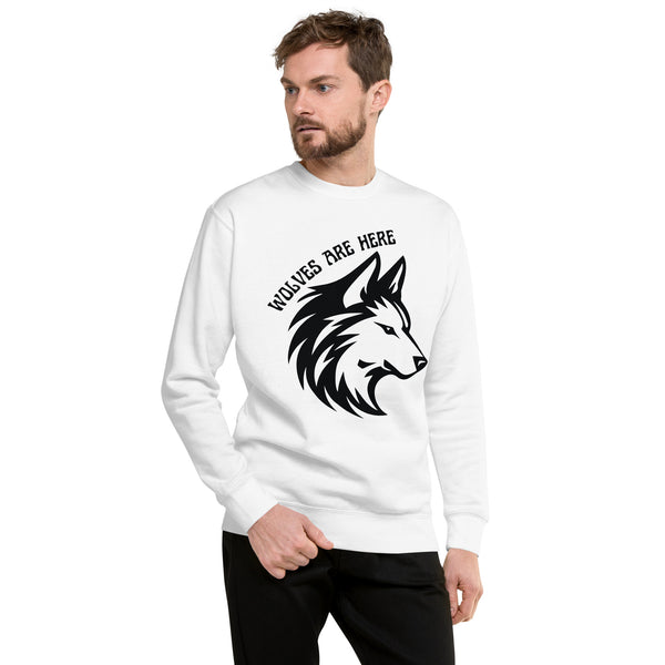 Wolves Are Here - Empowering Sweatshirt for Bold Spirits - White - Unisex Sweatshirts