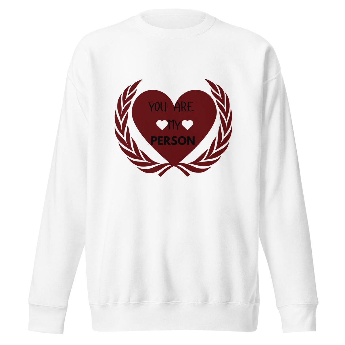 Wrapped in Love - You Are My Person - - Sweatshirts