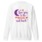 To the Moon and Back - Cozy Love - - Sweatshirts