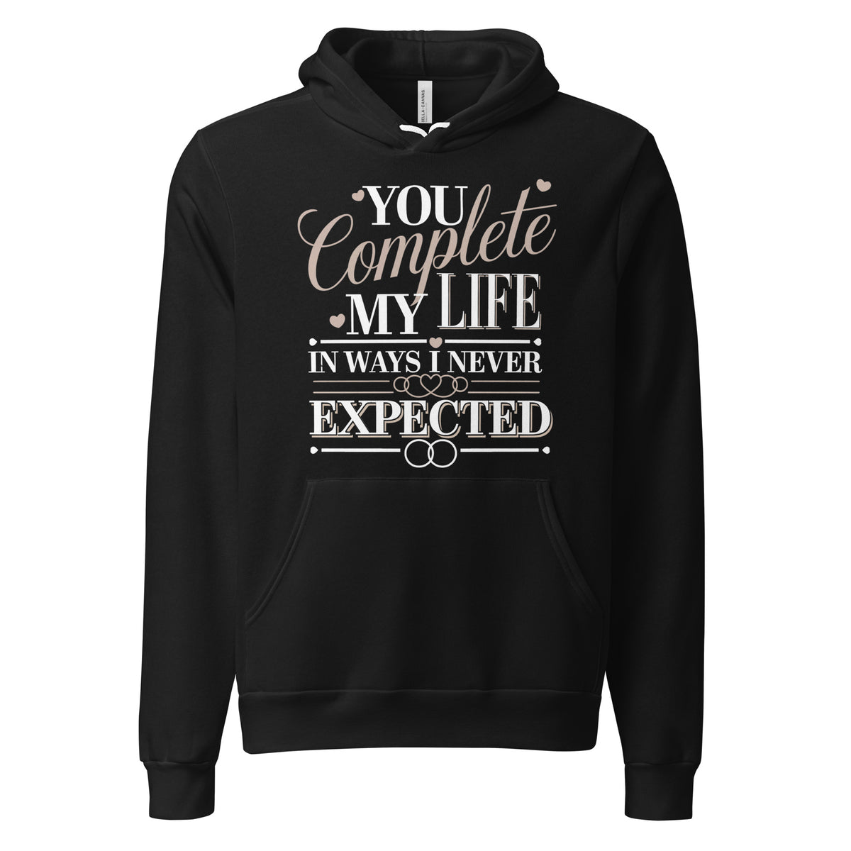 You Complete My Life - A Perfect Gift for Couples in Love - - Hoodies