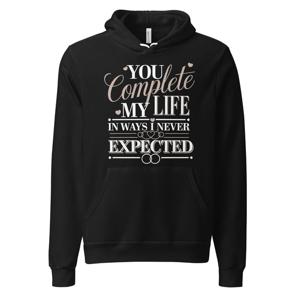 You Complete My Life - A Perfect Gift for Couples in Love - - Hoodies