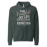 You Complete My Life - A Perfect Gift for Couples in Love - - Hoodies