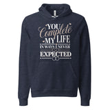 You Complete My Life - A Perfect Gift for Couples in Love - - Hoodies