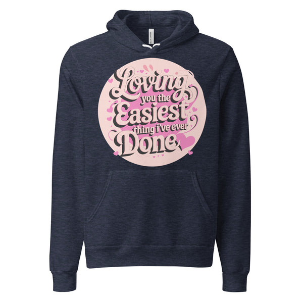 Loving You - The Easiest Choice, Every Day - Heather Navy - Hoodies