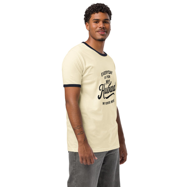 Everyday Is for My Husband Unisex Ringer T-shirt – Gift - - T-Shirts