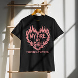 My Fire My Girl Flame Tee – DryBlend® Gift for Her - Black - T-shirt