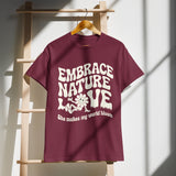 Embrace Nature Love T-Shirt Gift for Her - Maroon - T-shirt
