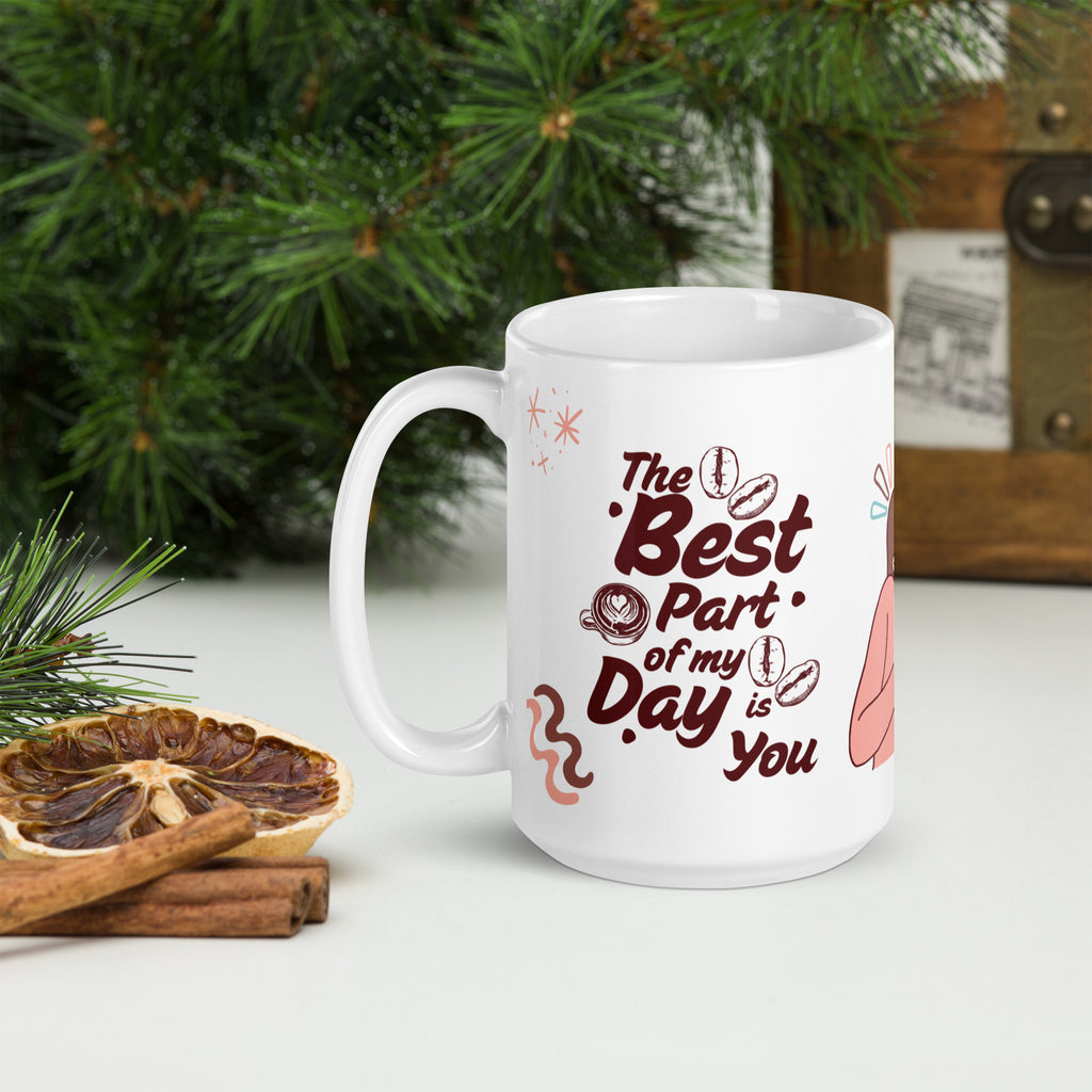 The Best Part of My Day is You - Coffee Mug for Wife - - Mugs