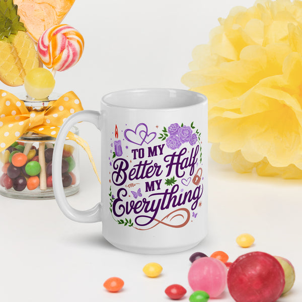 "To My Better Half, My Everything" - A Mug to Treasure Your Love - - Mugs