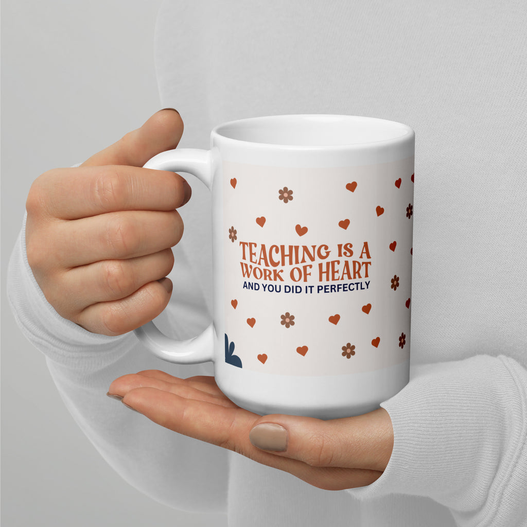 Teaching is a Work of Heart - A Mug of Gratitude - - Mugs