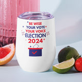 Be Wise, Vote Proudly - Election 2024 - - Tumblers