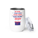 Be Wise, Vote Proudly - Election 2024 - - Tumblers