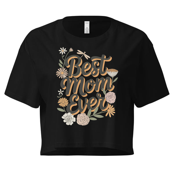 Best Mom Ever Crop Top – Perfect Gift for Mother - - Crop Tops