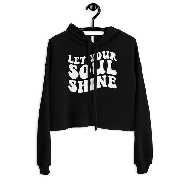 Let Your Soul Shine Crop Hoodie - -