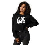 Let Your Soul Shine Crop Hoodie - -