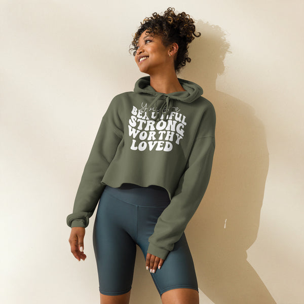 Empowerment Crop Hoodie - You Are Beautiful, Strong, Worthy, Loved - Military Green - Hoodies