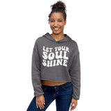 Let Your Soul Shine Crop Hoodie - -